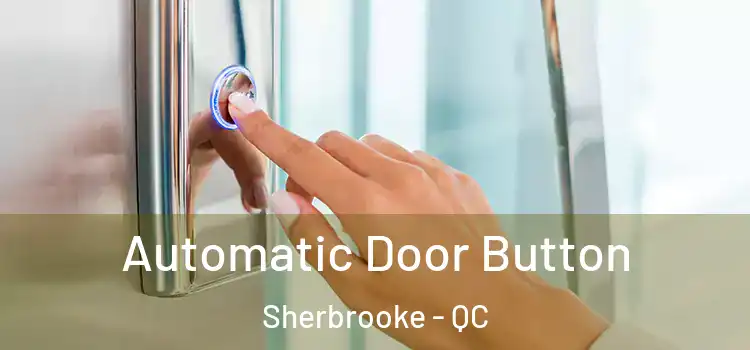  Automatic Door Button Sherbrooke - QC