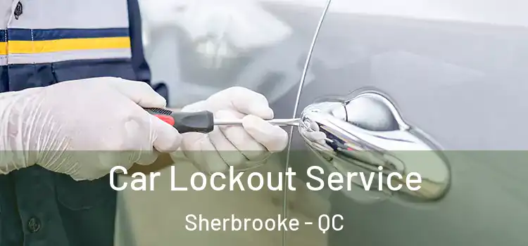  Car Lockout Service Sherbrooke - QC