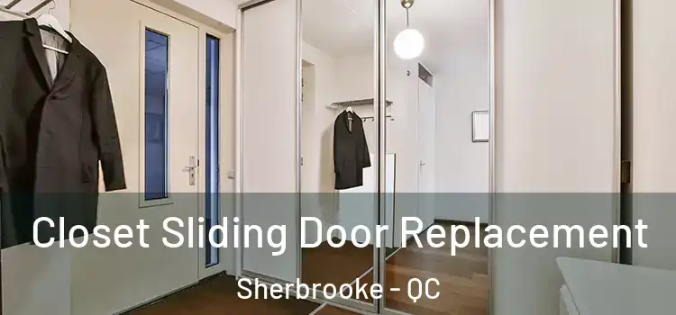  Closet Sliding Door Replacement Sherbrooke - QC