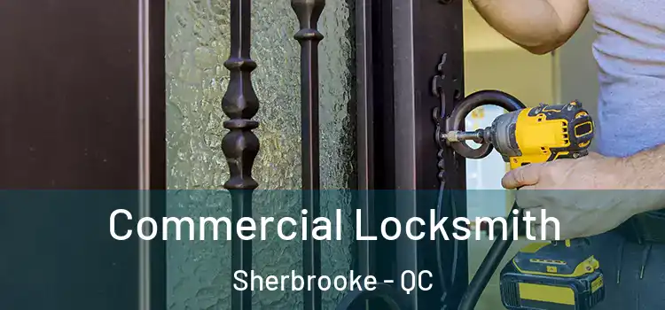  Commercial Locksmith Sherbrooke - QC
