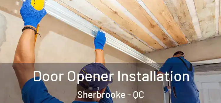 Door Opener Installation Sherbrooke - QC