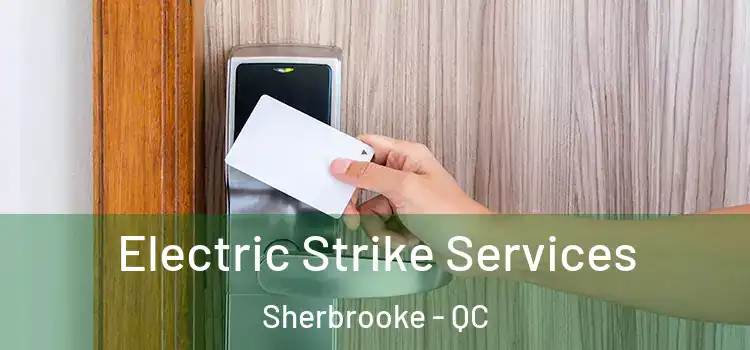  Electric Strike Services Sherbrooke - QC