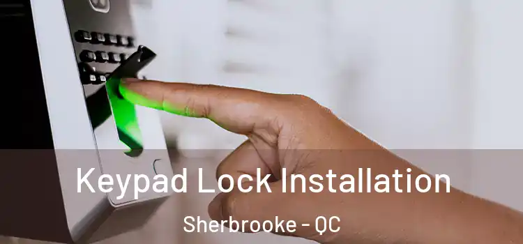  Keypad Lock Installation Sherbrooke - QC