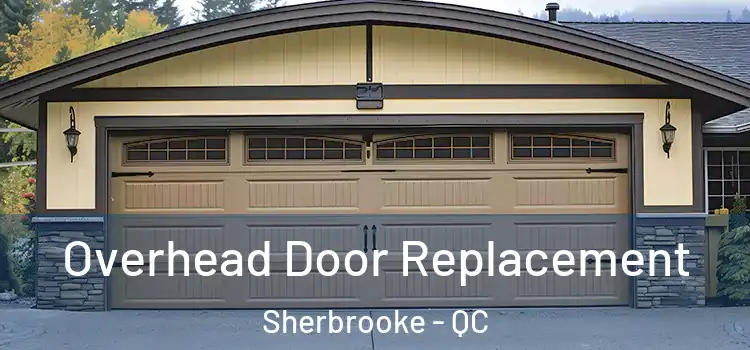  Overhead Door Replacement Sherbrooke - QC