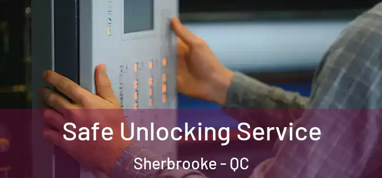  Safe Unlocking Service Sherbrooke - QC